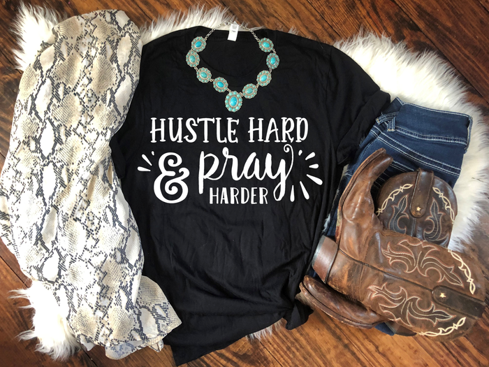 Hustle Hard and Pray Harder t-shirt