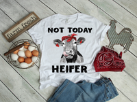 Not Today Heifer t-shirt