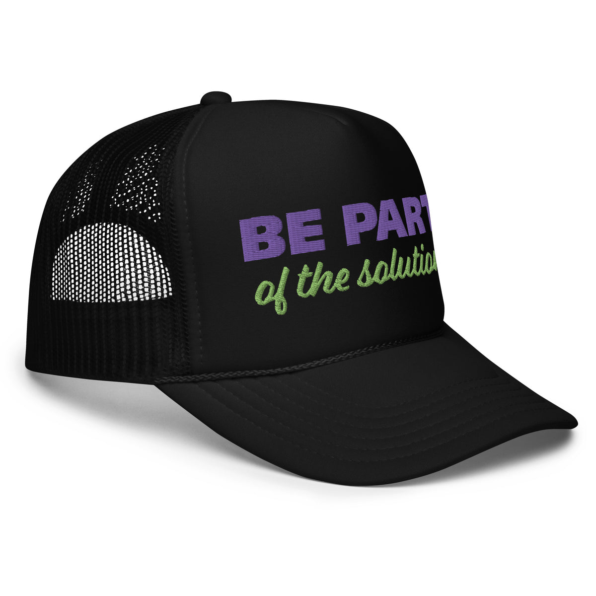 Be Part of The Solution Foam trucker hat