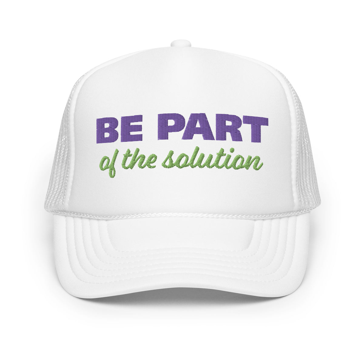 Be Part of The Solution Foam trucker hat
