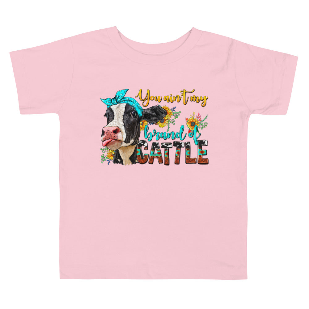 You ain't My Brand of Cattle Toddler Short Sleeve Tee