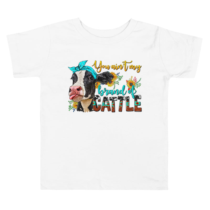 You ain't My Brand of Cattle Toddler Short Sleeve Tee