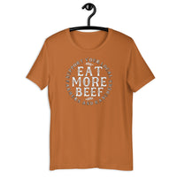 Eat More Beef Support Farmers & Ranchers Unisex T-Shirt